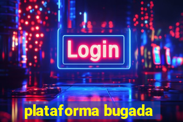 plataforma bugada